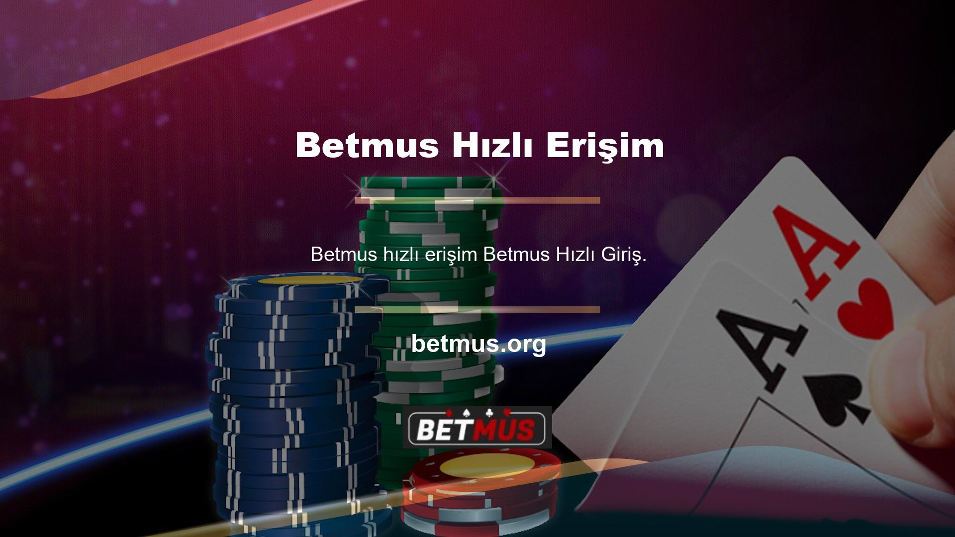 Betmus Hızlı Erişim, sitedeki tüm tesislerden yararlanabilir